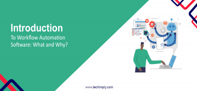 Introduction to Workflow Automation Software: What and Why?